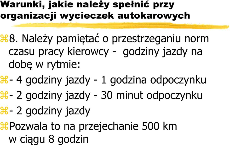 dobę w rytmie: - 4 godziny jazdy - 1 godzina odpoczynku - 2 godziny jazdy - 30