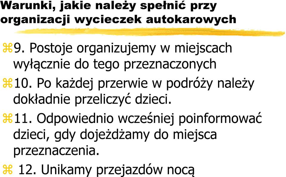 Po każdej przerwie w podróży należy dokładnie przeliczyć dzieci. 11.