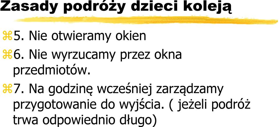 Nie wyrzucamy przez okna przedmiotów. 7.