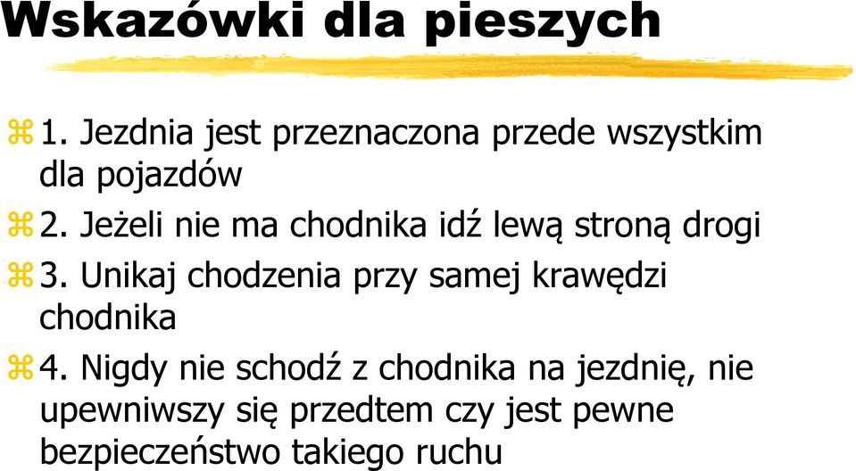 Jeżeli nie ma chodnika idź lewą stroną drogi 3.