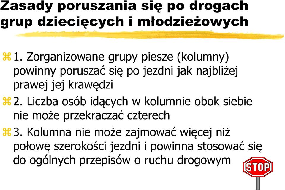 krawędzi 2. Liczba osób idących w kolumnie obok siebie nie może przekraczać czterech 3.