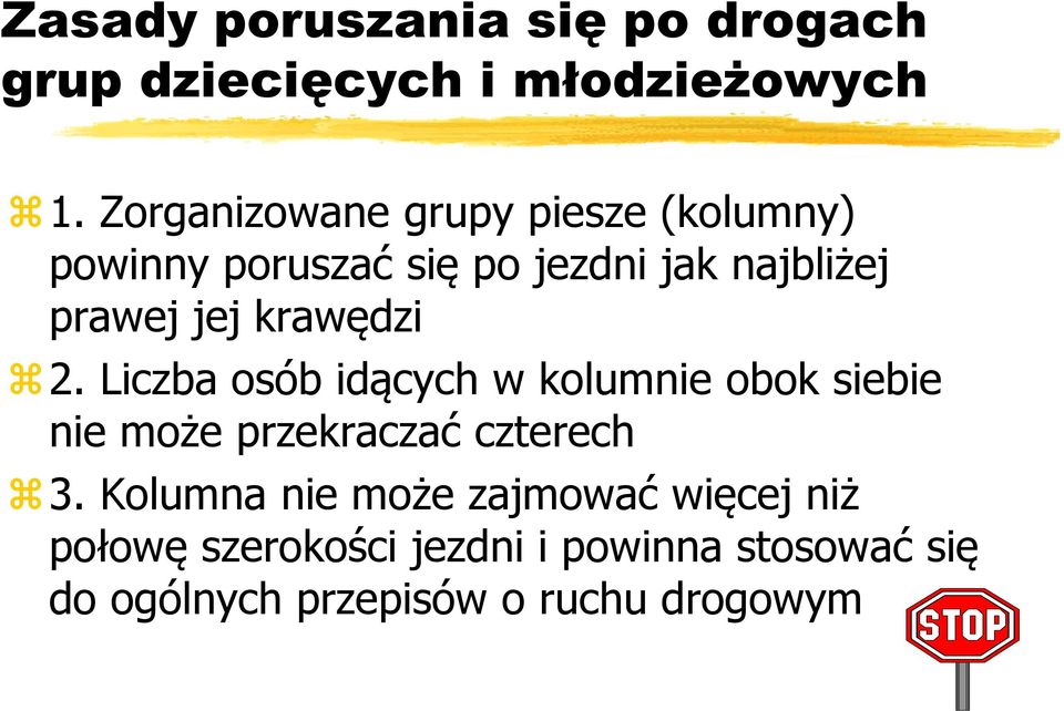 krawędzi 2. Liczba osób idących w kolumnie obok siebie nie może przekraczać czterech 3.