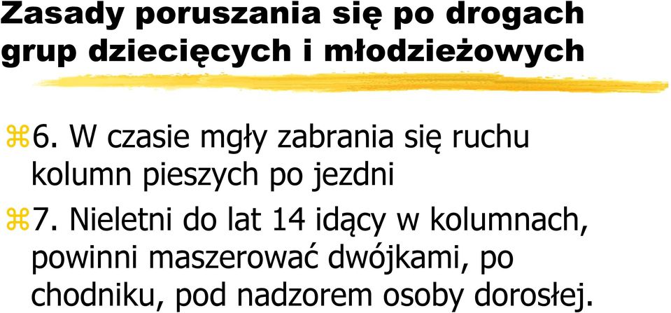 W czasie mgły zabrania się ruchu kolumn pieszych po jezdni