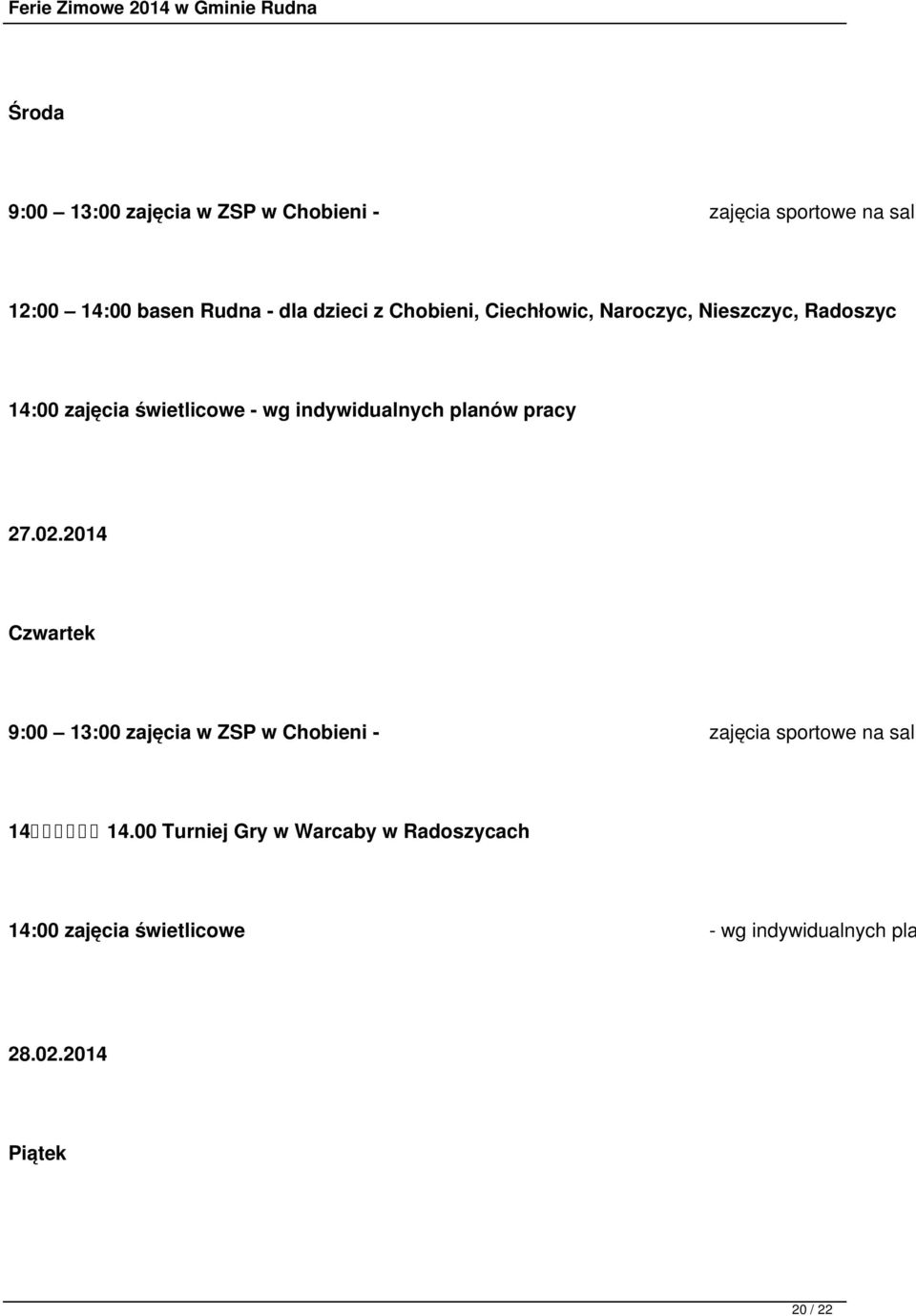 planów pracy 27.02.2014 Czwartek 9:00 13:00 zajęcia w ZSP w Chobieni - zajęcia sportowe na sali 14 14.