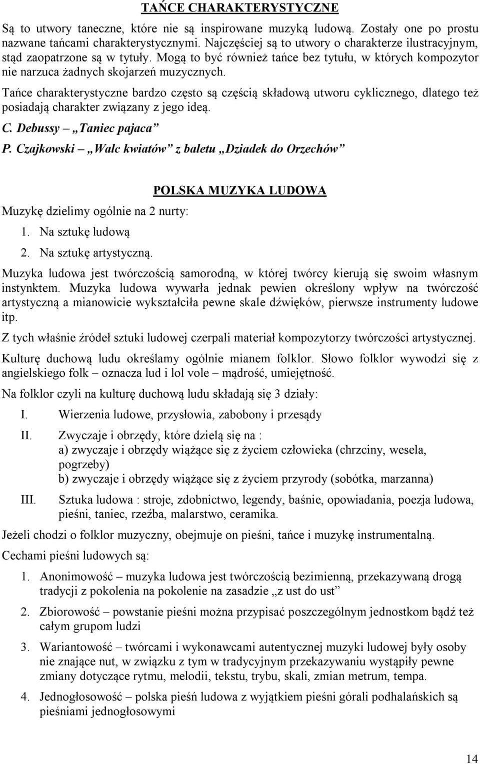 Tańce charakterystyczne bardzo często są częścią składową utworu cyklicznego, dlatego też posiadają charakter związany z jego ideą. C. Debussy Taniec pajaca P.