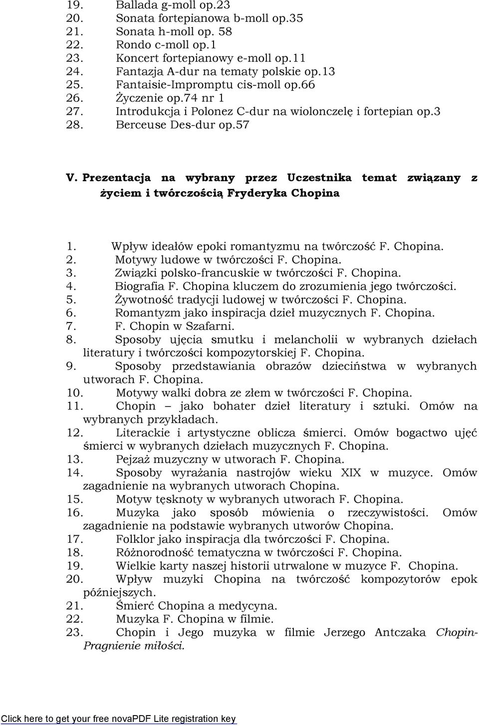 Prezentacja na wybrany przez Uczestnika temat związany z życiem i twórczością Fryderyka Chopina 1. Wpływ ideałów epoki romantyzmu na twórczość F. Chopina. 2. Motywy ludowe w twórczości F. Chopina. 3.