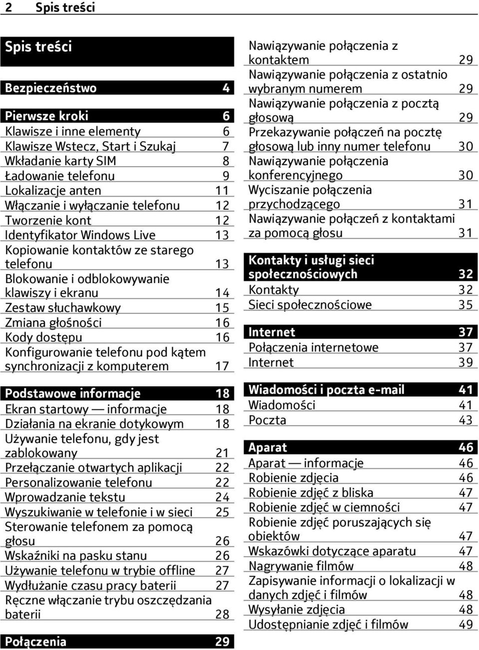 głośności 16 Kody dostępu 16 Konfigurowanie telefonu pod kątem synchronizacji z komputerem 17 Podstawowe informacje 18 Ekran startowy informacje 18 Działania na ekranie dotykowym 18 Używanie