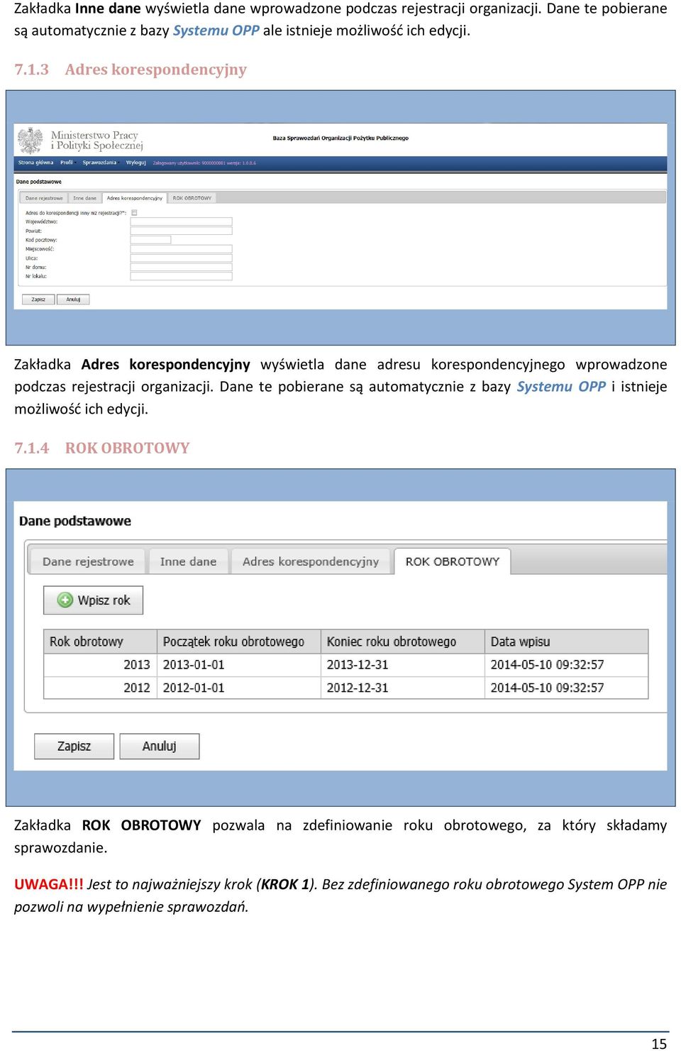 3 Adres korespondencyjny Zakładka Adres korespondencyjny wyświetla dane adresu korespondencyjnego wprowadzone podczas rejestracji organizacji.