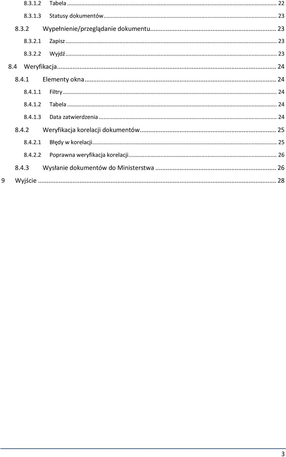 .. 24 8.4.1.3 Data zatwierdzenia... 24 8.4.2 Weryfikacja korelacji dokumentów... 25 8.4.2.1 Błędy w korelacji.