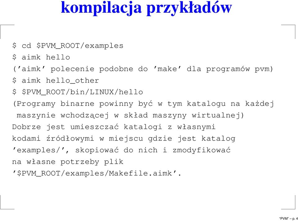 wchodzącej w skład maszyny wirtualnej) Dobrze jest umieszczać katalogi z własnymi kodami źródłowymi w miejscu gdzie