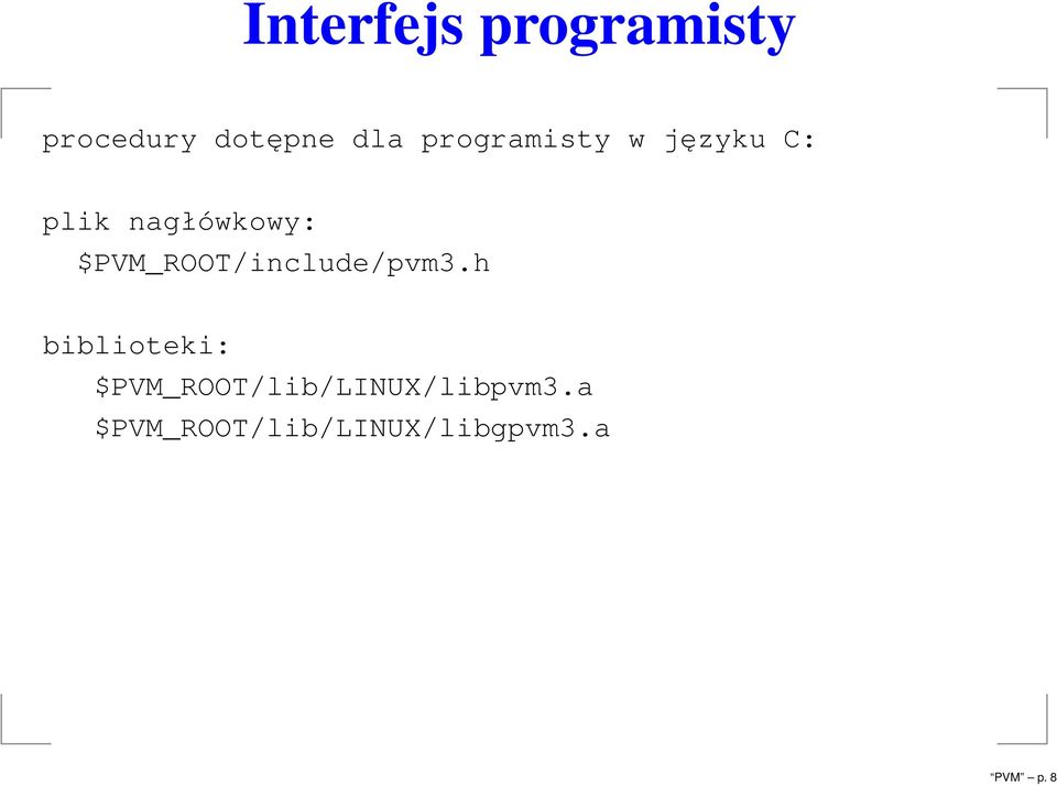 $PVM_ROOT/include/pvm3.