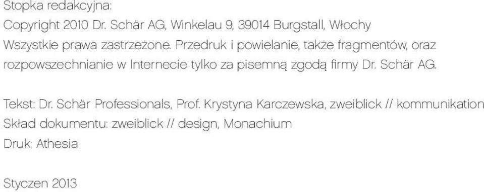 Przedruk i powielanie, także fragmentów, oraz rozpowszechnianie w Internecie tylko za pisemną