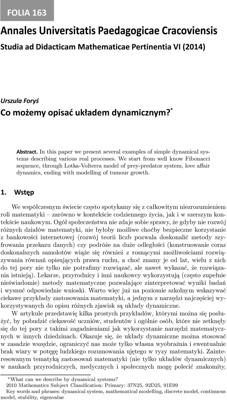 ½º Ï ØÔ We współczesnym świecie często spotykamy się z całkowitym niezrozumieniem roli matematyki zarówno w kontekście codziennego życia, jak i w szerszym kontekście naukowym.
