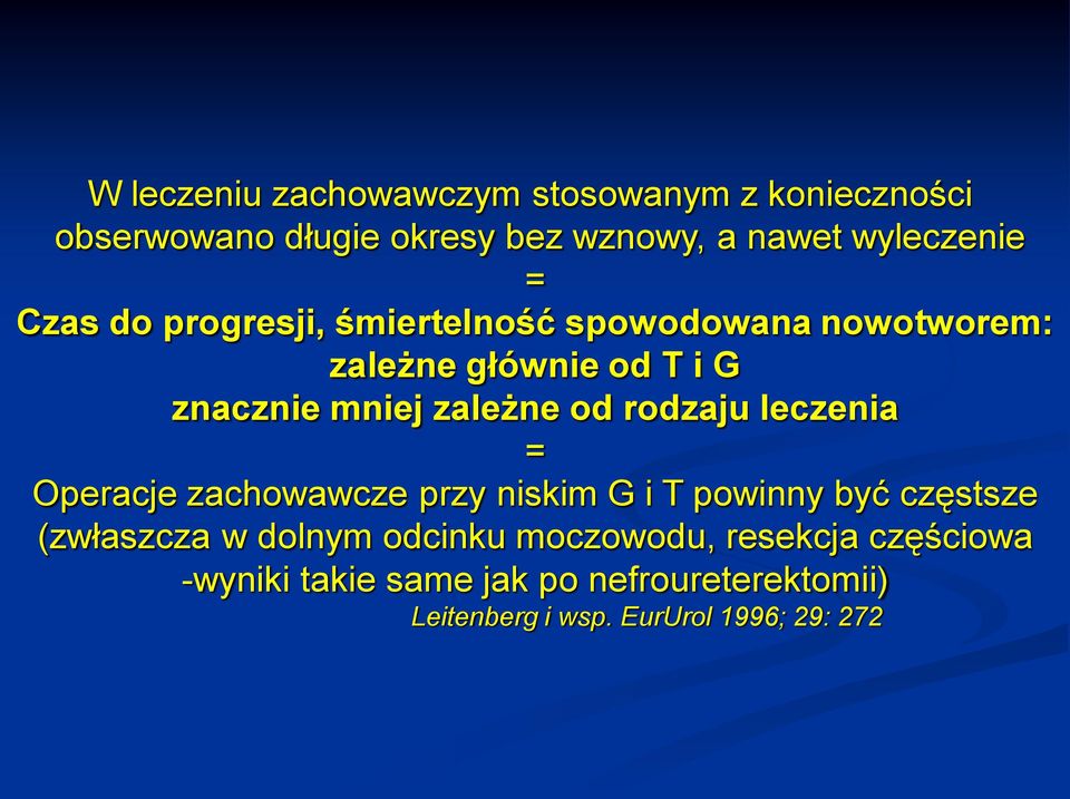 rodzaju leczenia = Operacje zachowawcze przy niskim G i T powinny być częstsze (zwłaszcza w dolnym odcinku