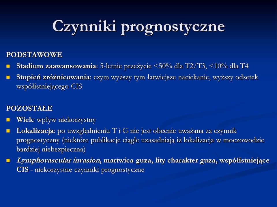 uwzględnieniu T i G nie jest obecnie uważana za czynnik prognostyczny (niektóre publikacje ciągle uzasadniają iż lokalizacja w