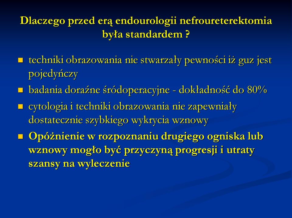 śródoperacyjne - dokładność do 80% cytologia i techniki obrazowania nie zapewniały dostatecznie