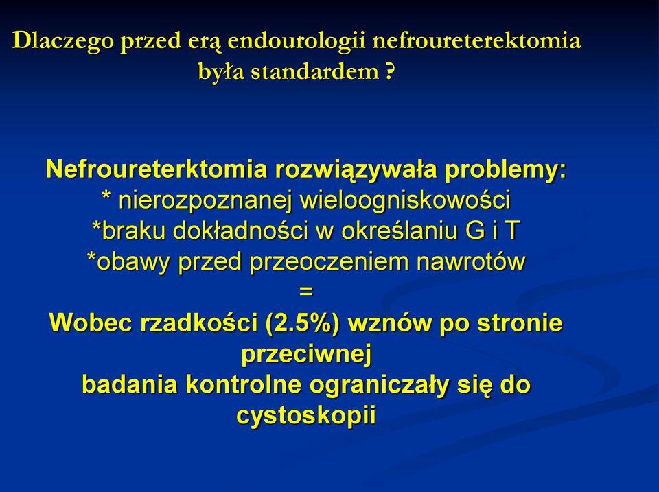 *braku dokładności w określaniu G i T *obawy przed przeoczeniem nawrotów =