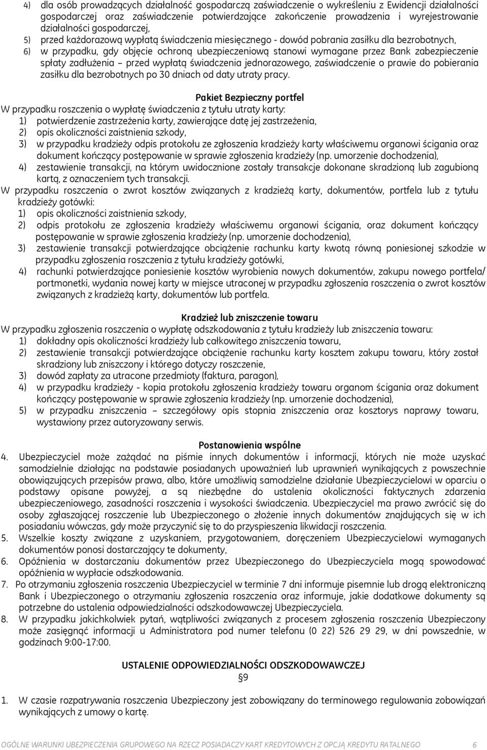 Bank zabezpieczenie spłaty zadłużenia przed wypłatą świadczenia jednorazowego, zaświadczenie o prawie do pobierania zasiłku dla bezrobotnych po 30 dniach od daty utraty pracy.
