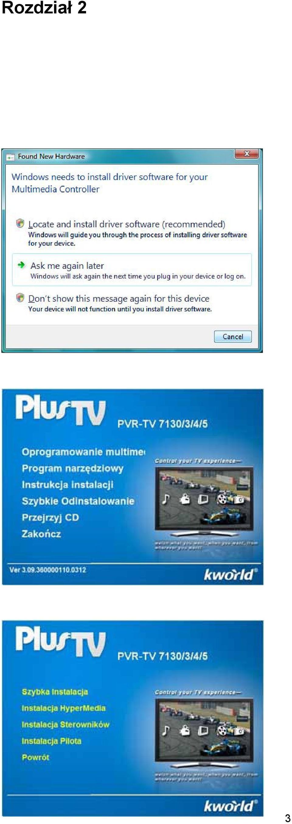 W szczególności aplikacje te obejmują oprogramowanie antywirusowe oraz programy do monitorowania systemu. 1. Po zakończeniu konfiguracji sprzętu ponownie uruchom komputer.