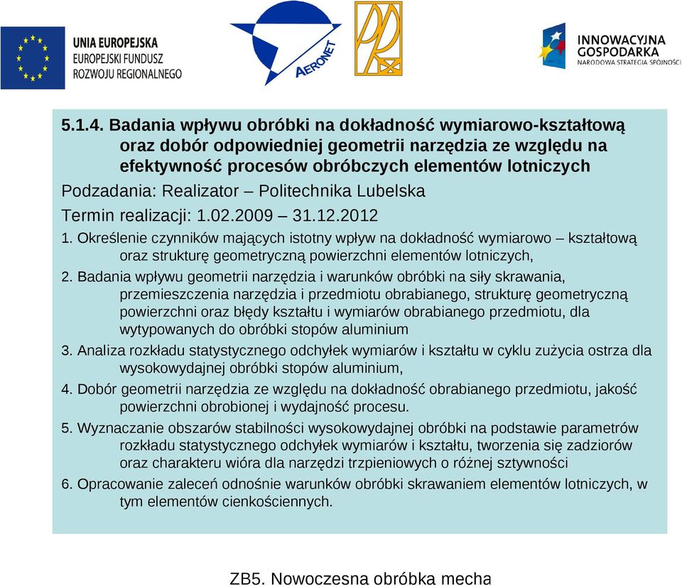 Politechnika Lubelska Termin realizacji: 1.02.2009 31.12.2012 1.