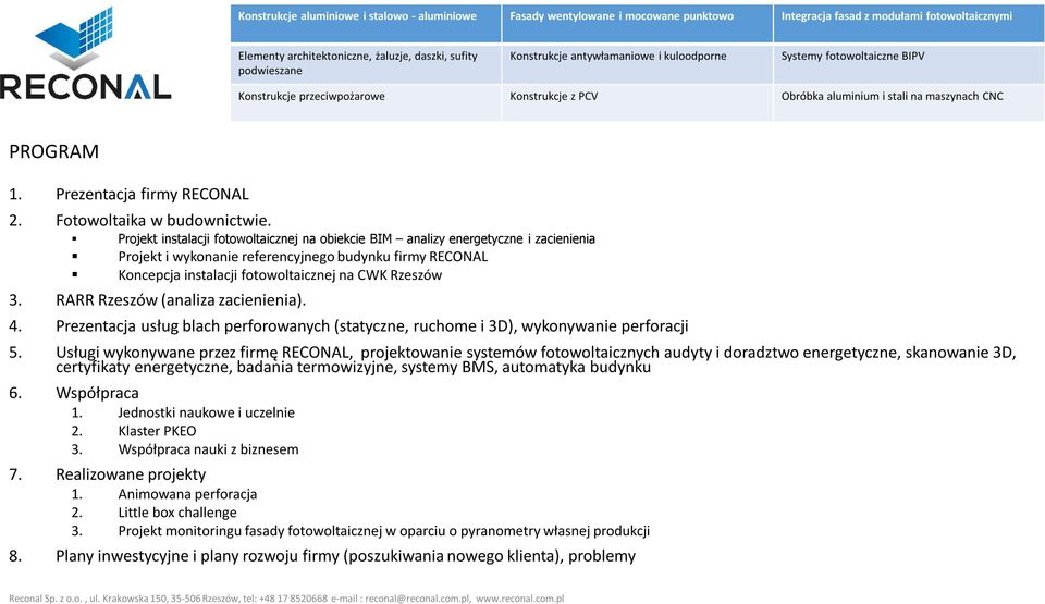 RARR Rzeszów (analiza zacienienia). 4. Prezentacja usług blach perforowanych (statyczne, ruchome i 3D), wykonywanie perforacji 5.