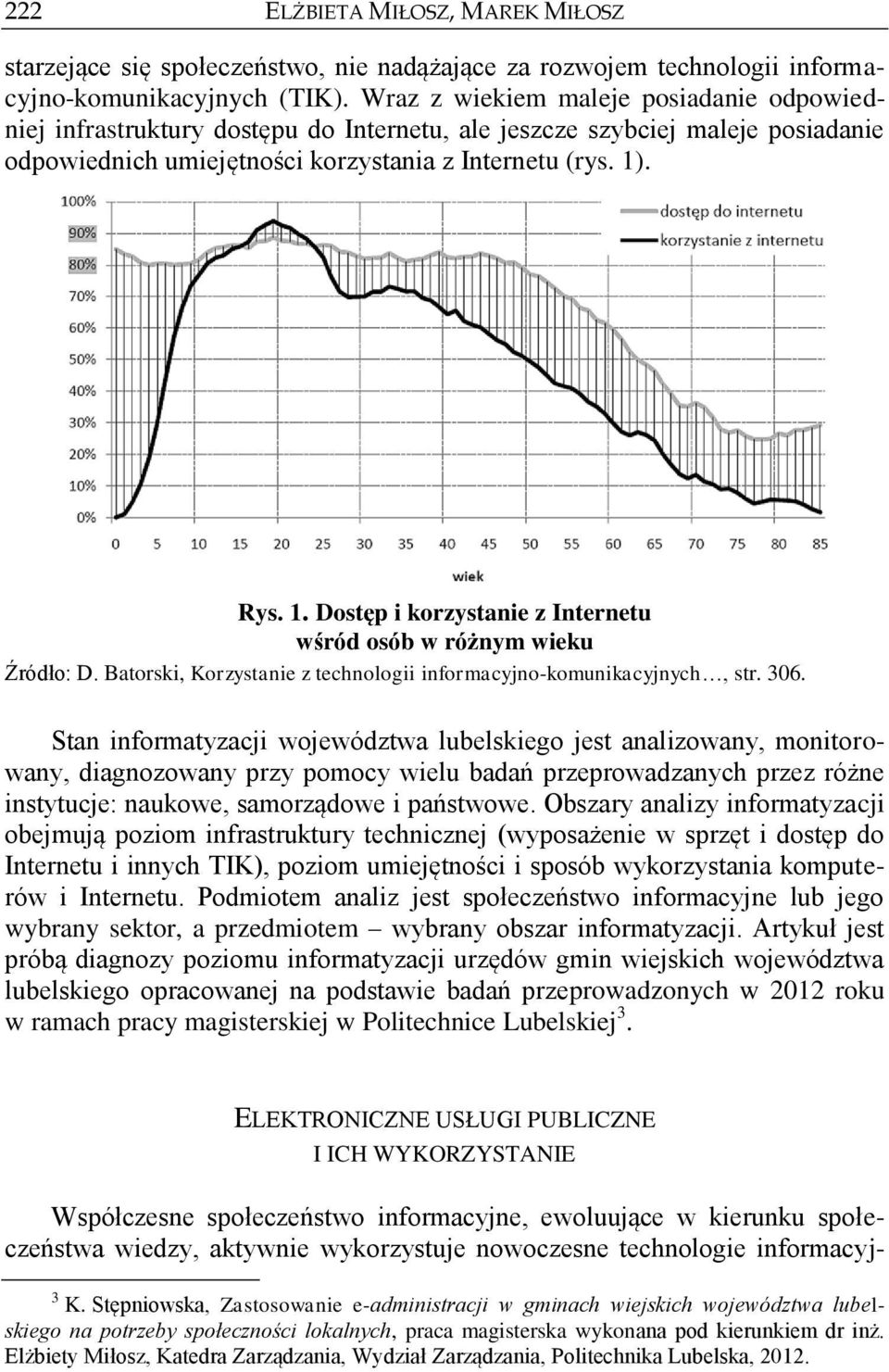 . Rys. 1. Dostęp i korzystanie z Internetu wśród osób w różnym wieku Źródło: D. Batorski, Korzystanie z technologii informacyjno-komunikacyjnych, str. 306.