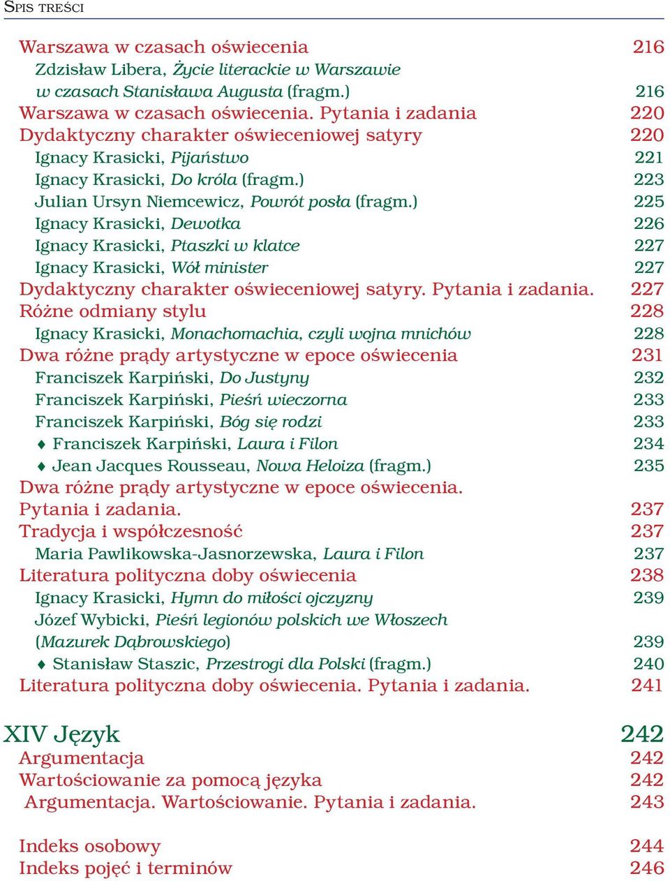 ) 225 Ignacy Krasicki, Dewotka 226 Ignacy Krasicki, Ptaszki w klatce 227 Ignacy Krasicki, Wół minister 227 Dydaktyczny charakter oświeceniowej satyry. Pytania i zadania.