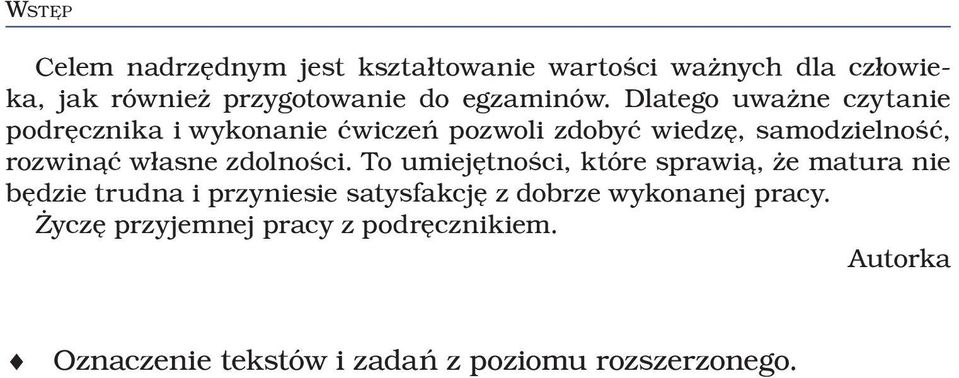 Dlatego uważne czytanie podręcznika i wykonanie ćwiczeń pozwoli zdobyć wiedzę, samodzielność, rozwinąć własne