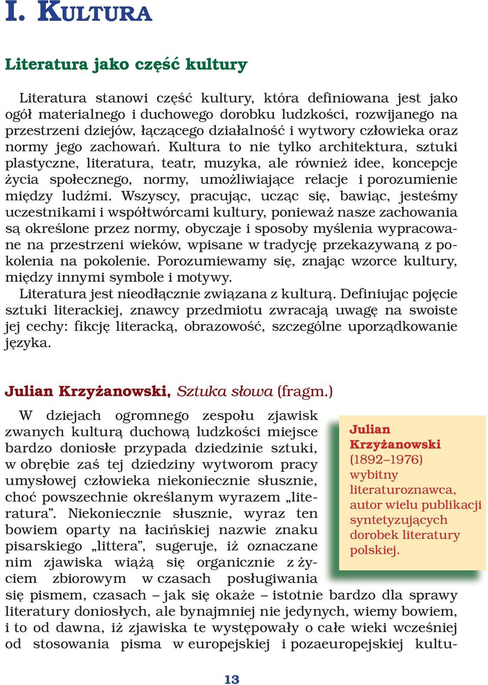 działalność i wytwory człowieka oraz normy jego zachowań.