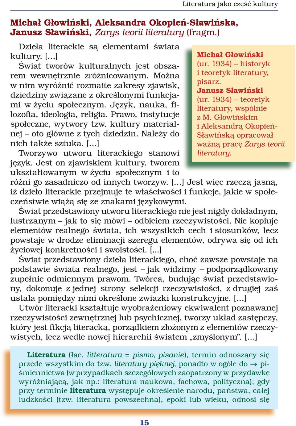 Język, nauka, filozofia, ideologia, religia. Prawo, instytucje społeczne, wytwory tzw. kultury materialnej oto główne z tych dziedzin. Należy do nich także sztuka.
