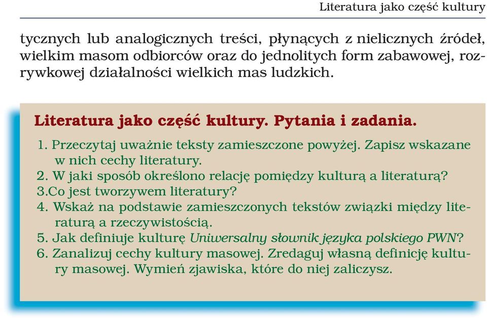 W jaki sposób określono relację pomiędzy kulturą a literaturą? 3.Co jest tworzywem literatury? 4.