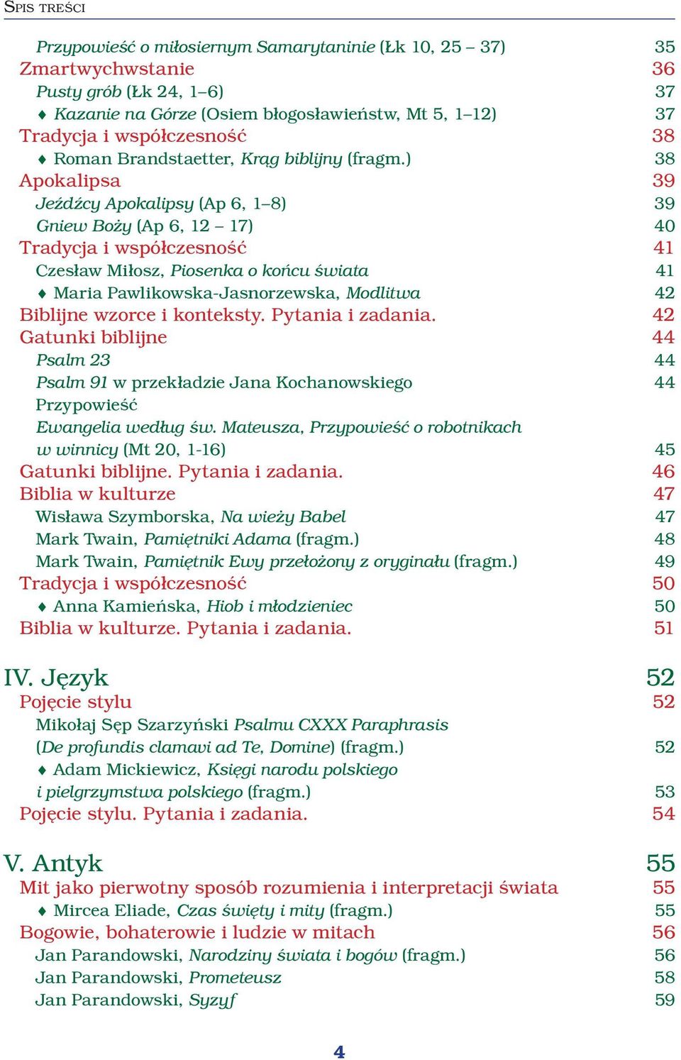 ) 38 Apokalipsa 39 Jeźdźcy Apokalipsy (Ap 6, 1 8) 39 Gniew Boży (Ap 6, 12 17) 40 Tradycja i współczesność 41 Czesław Miłosz, Piosenka o końcu świata 41 Maria Pawlikowska-Jasnorzewska, Modlitwa 42