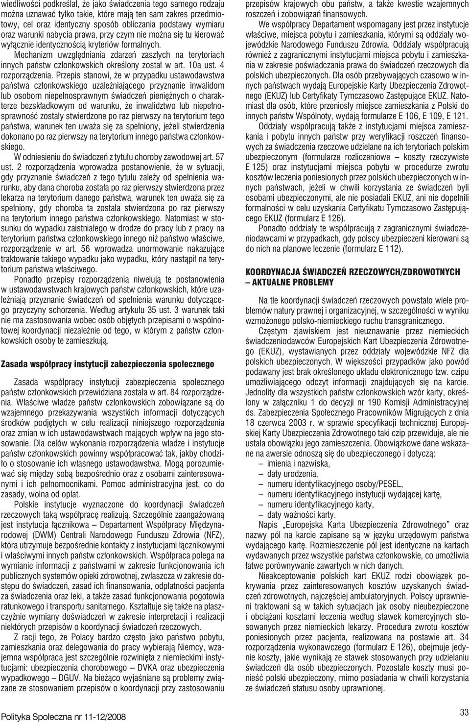 Mechanizm uwzględniania zdarzeń zaszłych na terytoriach innych państw członkowskich określony został w art. 10a ust. 4 rozporządzenia.