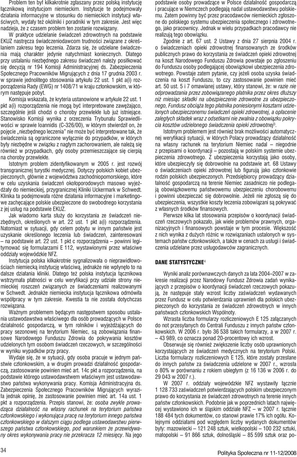 Jest więc nadzieja, że z czasem problem ten zostanie rozwiązany.