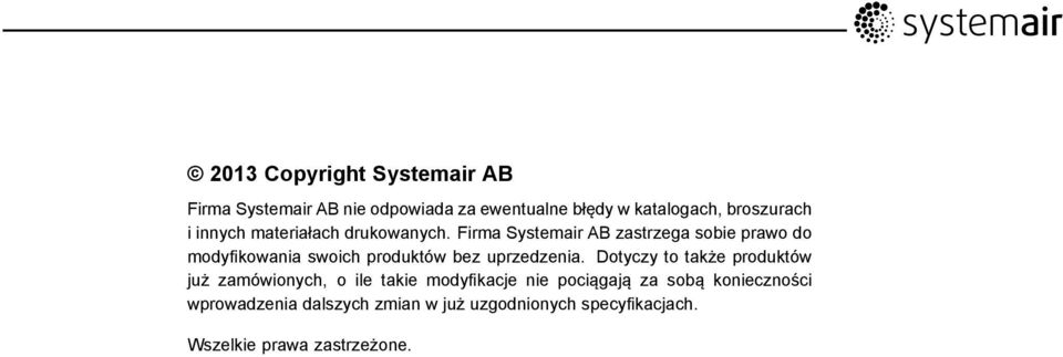 Firma Systemair AB zastrzega sobie prawo do modyfikowania swoich produktów bez uprzedzenia.