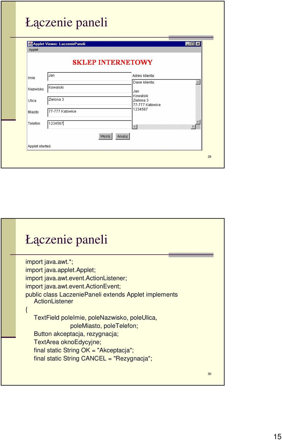 actionevent; public class LaczeniePaneli extends Applet implements ActionListener TextField poleimie,