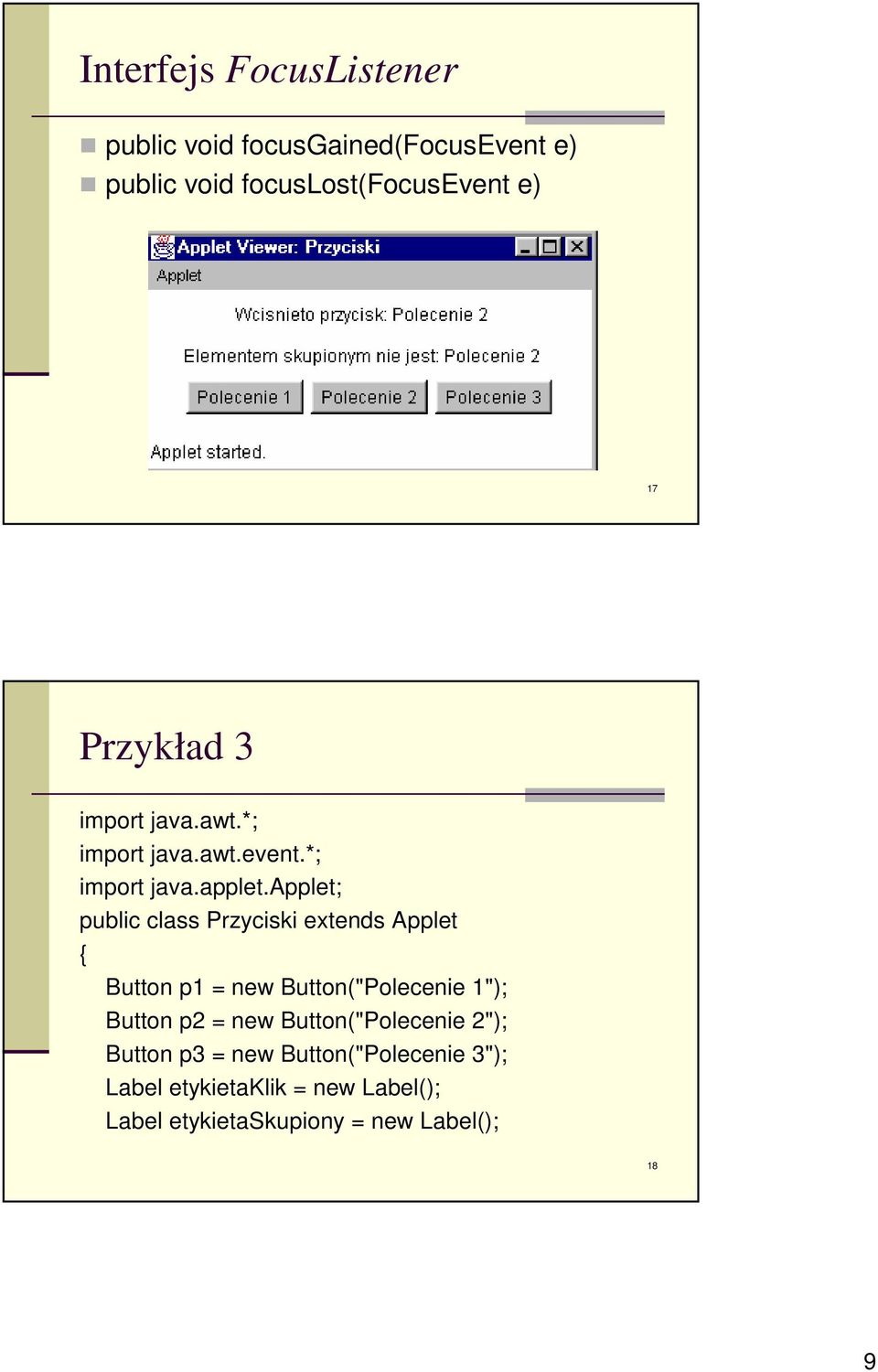 applet; public class Przyciski extends Applet Button p1 = new Button("Polecenie 1"); Button p2 = new