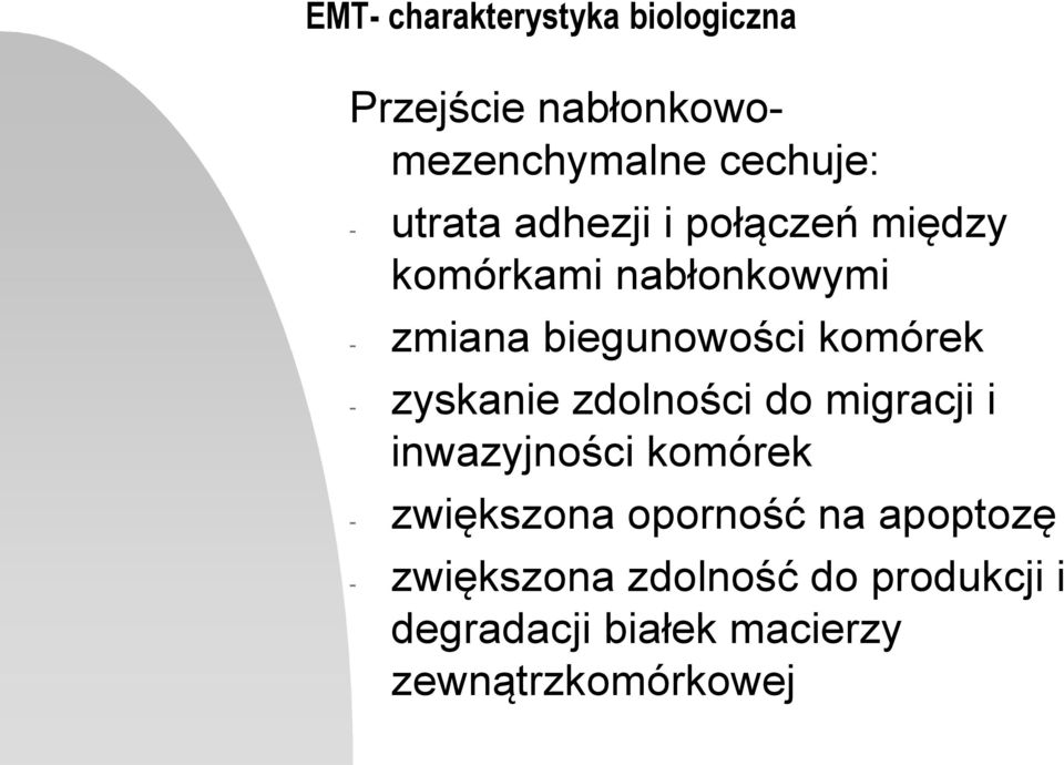 komórek - zyskanie zdolności do migracji i inwazyjności komórek - zwiększona