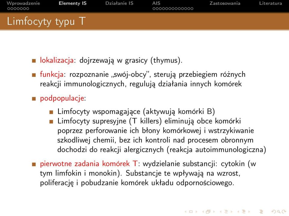 (aktywują komórki B) Limfocyty supresyjne (T killers) eliminują obce komórki poprzez perforowanie ich błony komórkowej i wstrzykiwanie szkodliwej chemii, bez ich