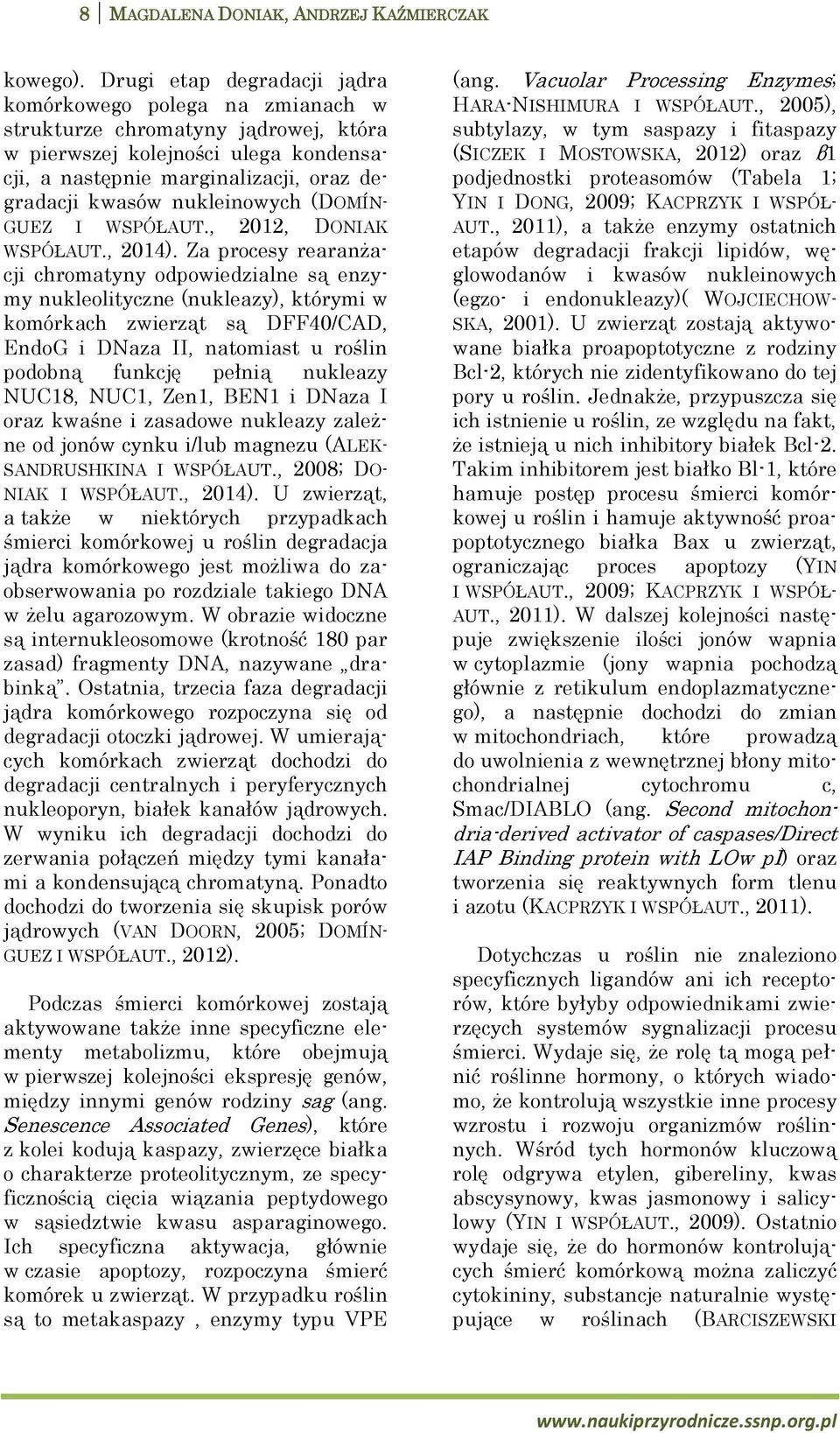 nukleinowych (DOMÍN- GUEZ I WSPÓŁAUT., 2012, DONIAK WSPÓŁAUT., 2014).