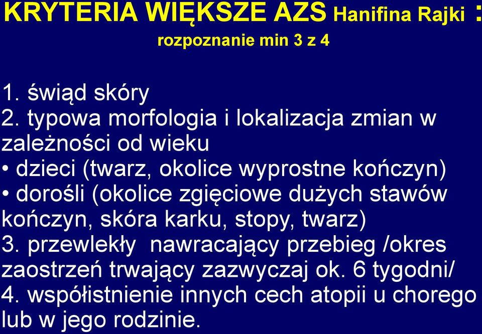 dorośli (okolice zgięciowe dużych stawów kończyn, skóra karku, stopy, twarz) 3.