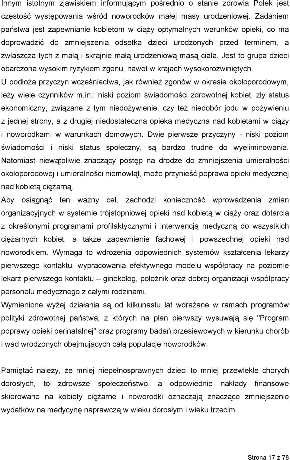 urodzeniową masą ciała. Jest to grupa dzieci obarczona wysokim ryzykiem zgonu, nawet w krajach wysokorozwiniętych.