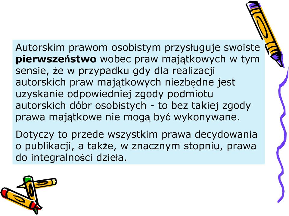 podmiotu autorskich dóbr osobistych - to bez takiej zgody prawa majątkowe nie mogą być wykonywane.