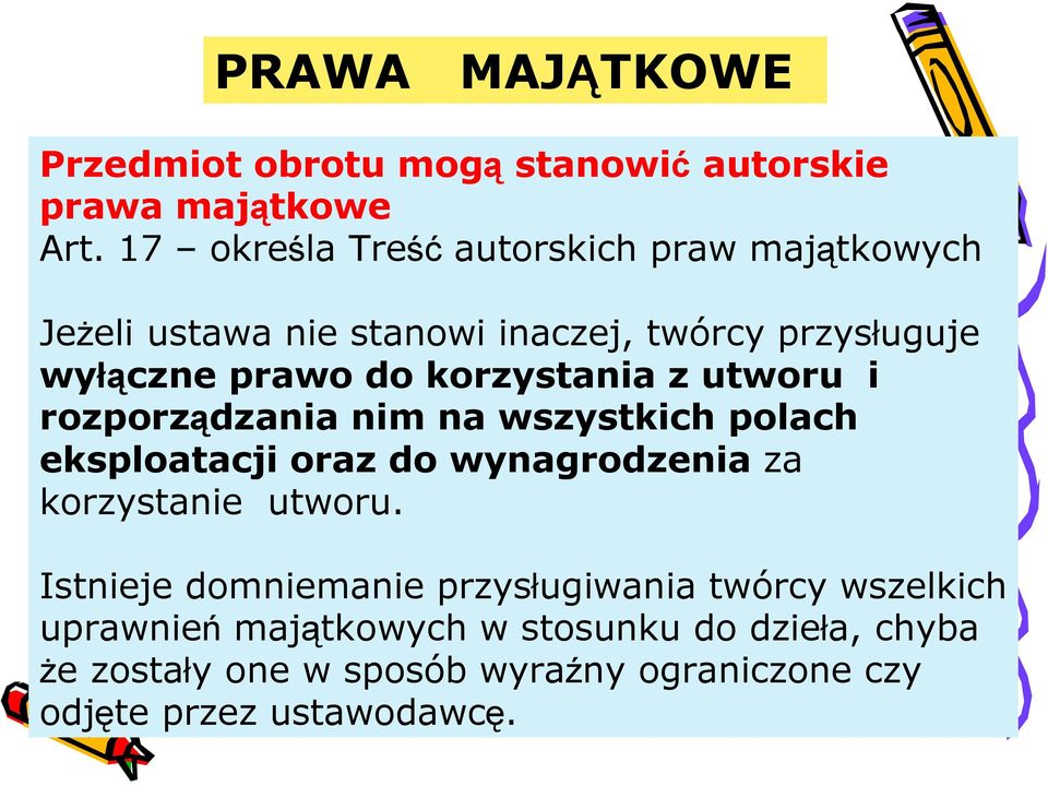 korzystania z utworu i rozporządzania nim na wszystkich polach eksploatacji oraz do wynagrodzenia za korzystanie utworu.