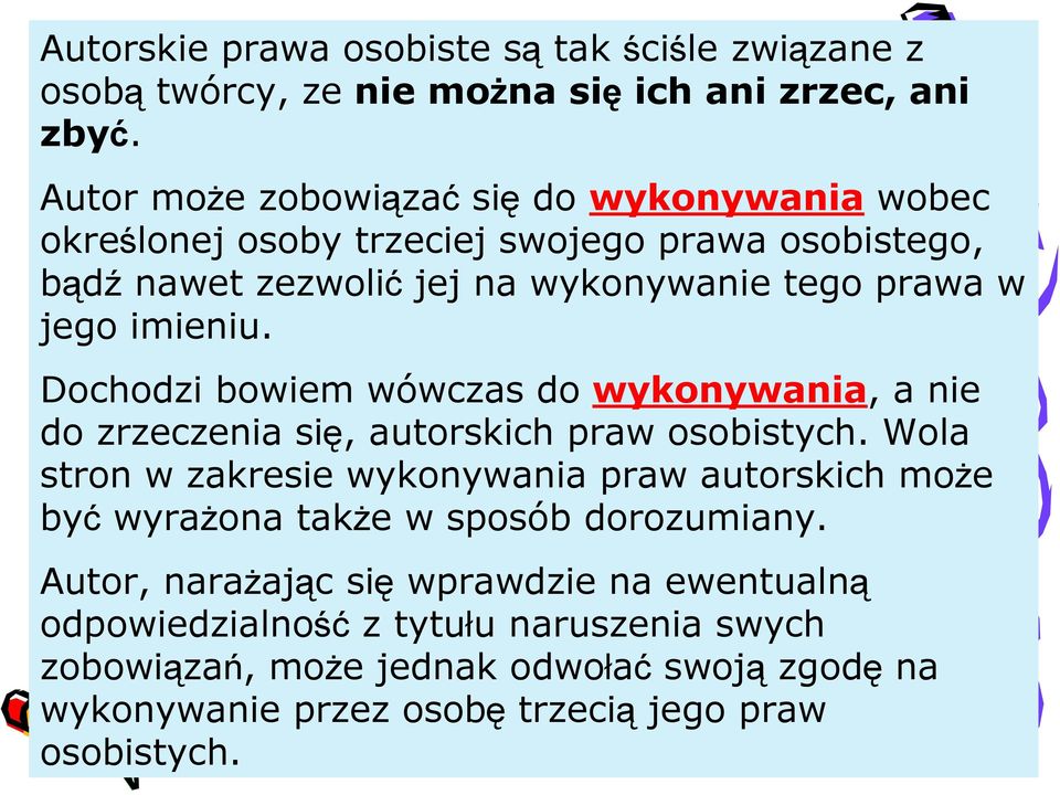 imieniu. Dochodzi bowiem wówczas do wykonywania, a nie do zrzeczenia się, autorskich praw osobistych.