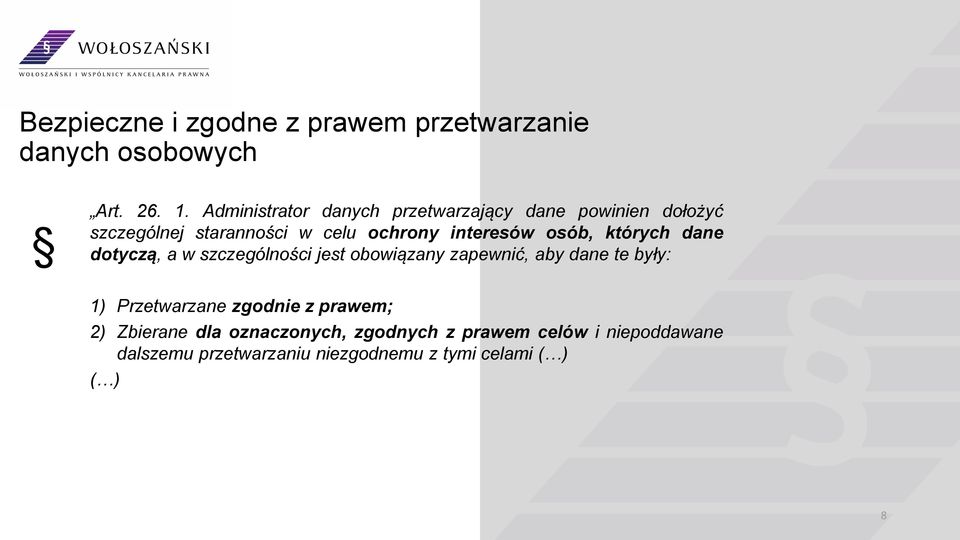 osób, których dane dotyczą, a w szczególności jest obowiązany zapewnić, aby dane te były: 1) Przetwarzane