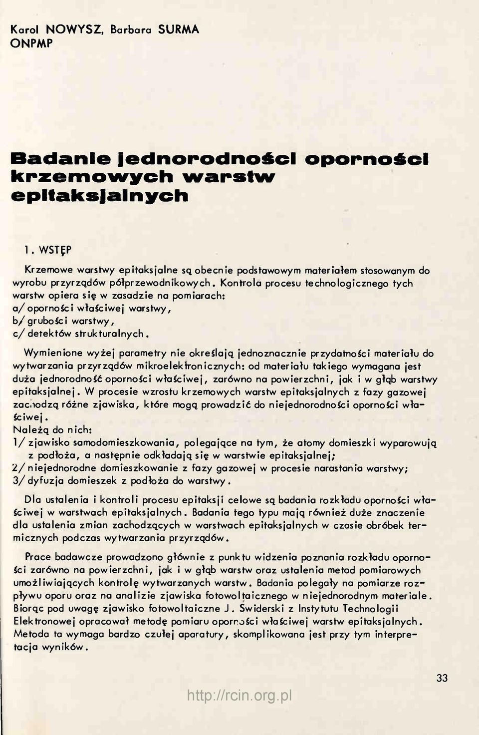 Kontrola procesu technologicznego tych warstw opiera się w zasadzie na pomiarach: a/opornosci właiciwej warstwy, b/grubości warstwy, c/defektów strukturalnych.
