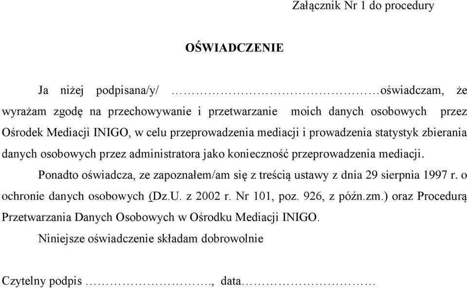 przeprowadzenia mediacji. Ponadto oświadcza, ze zapoznałem/am się z treścią ustawy z dnia 29 sierpnia 1997 r. o ochronie danych osobowych (Dz.U. z 2002 r.