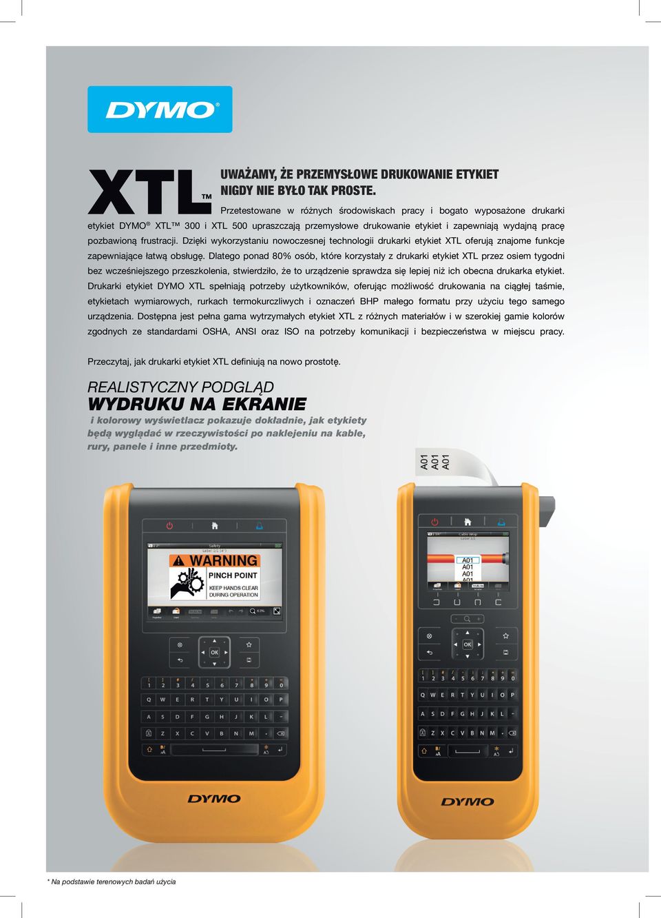 Dzięki wykorzystaniu nowoczesnej technologii drukarki etykiet XTL oferują znajome funkcje zapewniające łatwą obsługę.