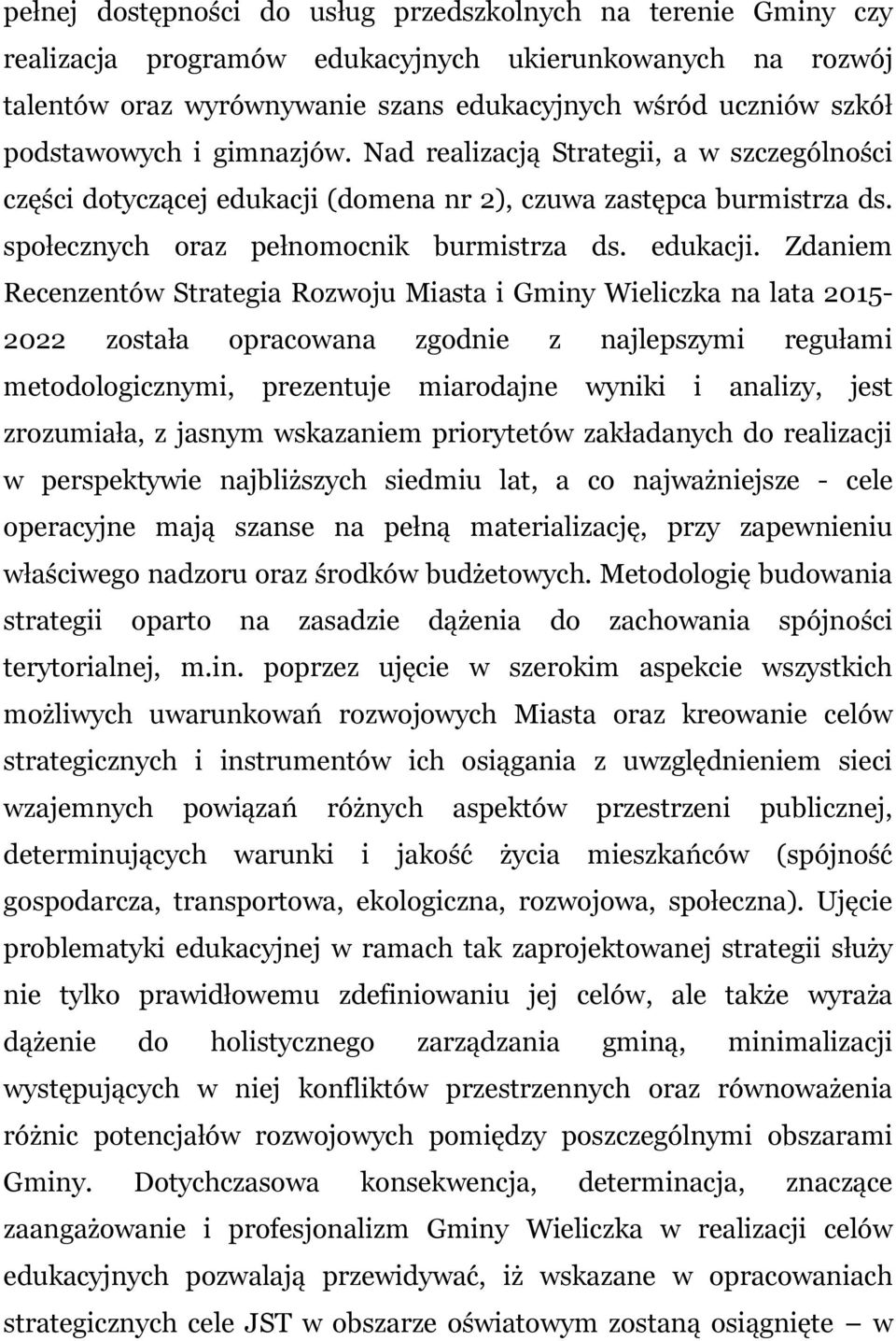 (domena nr 2), czuwa zastępca burmistrza ds. społecznych oraz pełnomocnik burmistrza ds. edukacji.